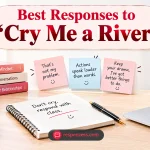 Best Responses to "Cry Me a River"