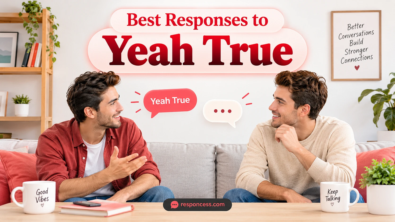 Best Responses to “Yeah True”