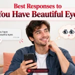 Best Responses to “You Have Beautiful Eyes”